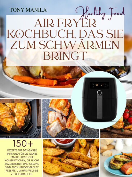 Title details for Air Fryer Kochbuch, das Sie zum Schwärmen bringt by TONY MANILA - Available